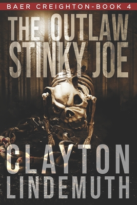 The Outlaw Stinky Joe (Baer Creighton #4)