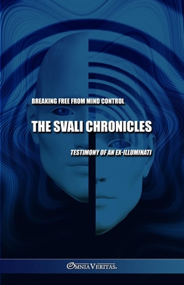 The Svali Chronicles - Breaking free from mind control: Testimony of an ex-illuminati Cover Image