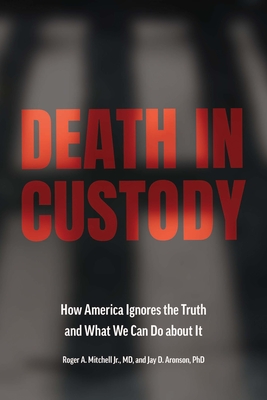 Death in Custody: How America Ignores the Truth and What We Can Do about It Cover Image