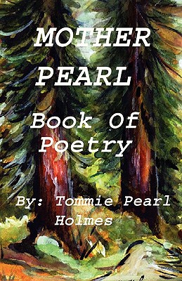 Mother Pearl Book of Poetry: Poetry of spiritual love By Henry Gerald Holmes, Tommie Pearl Holmes Cover Image