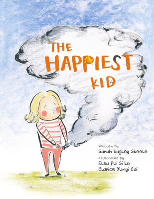 The Happiest Kid By Sarah Bagley Steele, Elsa Pui Si Lo (Illustrator), Clarice Yunyi Cai (Illustrator) Cover Image