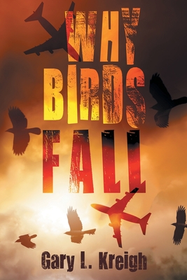 Why Birds Fall By Gary L. Kreigh Cover Image