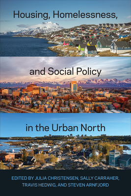 Housing, Homelessness, and Social Policy in the Urban North