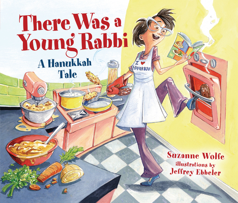 There Was a Young Rabbi: A Hanukkah Tale By Suzanne Wolfe, Jeffrey Ebbeler (Illustrator) Cover Image