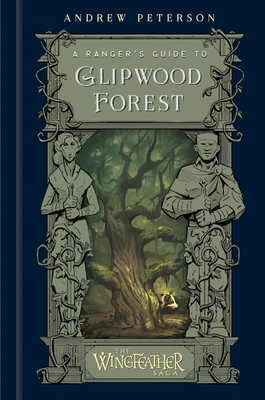 A Ranger's Guide to Glipwood Forest (The Wingfeather Saga) Cover Image