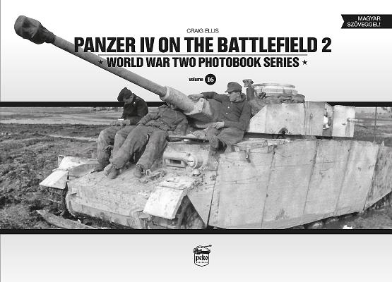 Panzer IV on the Battlefield: Volume 2 (World War Two Photobook #16) By Craig Ellis Cover Image