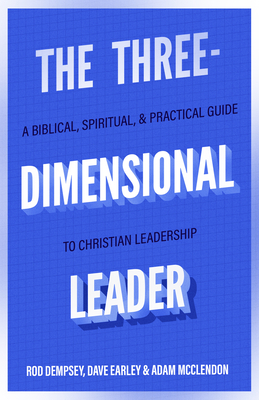 The Three-Dimensional Leader: A Biblical, Spiritual, and Practical Guide to Christian Leadership Cover Image