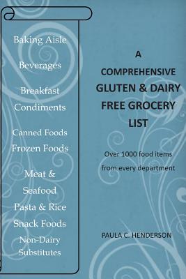A Comprehensive Gluten & Dairy Free Grocery List: Over 1000 Food Items From Every Department Cover Image