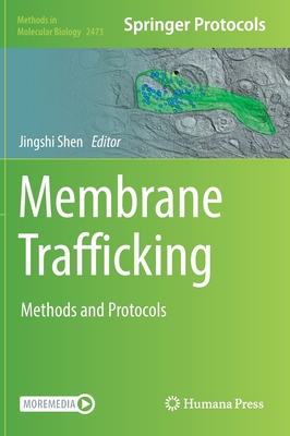 Membrane Trafficking: Methods and Protocols (Methods in Molecular Biology #2473) By Jingshi Shen (Editor) Cover Image