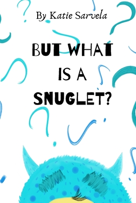 But What Is A Snuglet? Cover Image