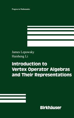 Introduction to Vertex Operator Algebras and Their Representations (Progress in Mathematics #227) By James Lepowsky, Haisheng Li Cover Image
