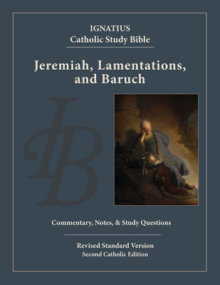 Jeremiah, Lamentations, and Baruch (Ignatius Catholic Study Bible)
