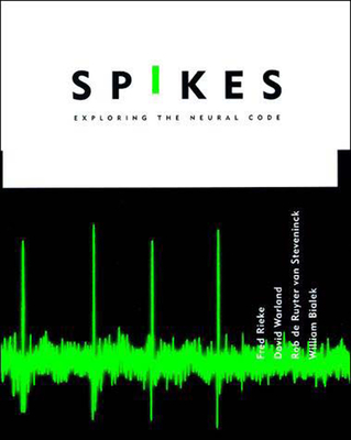 Spikes: Exploring the Neural Code (Computational Neuroscience Series)