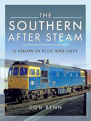 The Southern After Steam: A Vision in Blue and Grey By Don Benn Cover Image