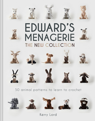 Edward's Menagerie: The New Collection: 50 Animal Patterns to Learn to Crochet Volume 4 By Kerry Lord Cover Image