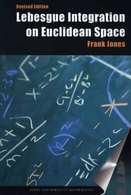 Lebesgue Integration on Euclidean Space, Revised Edition (Jones and Bartlett Books in Mathematics) By Frank Jones Cover Image
