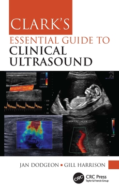 Clark's Essential Guide to Clinical Ultrasound (Clark's Companion Essential Guides) By Jan Dodgeon, Gill Harrison Cover Image