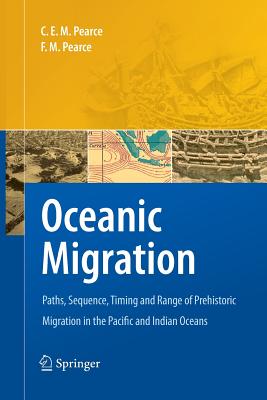 Oceanic Migration: Paths, Sequence, Timing and Range of Prehistoric Migration in the Pacific and Indian Oceans Cover Image