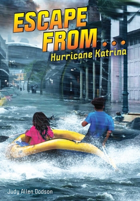 Escape from . . . Hurricane Katrina By Judy Allen Dodson, Nigel Chilvers (Illustrator) Cover Image