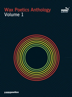 Wax Poetics Anthology Volume 1 By The Staff of Wax Poetics Cover Image