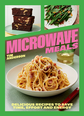 Microwave Meals: Delicious Recipes to Save Time, Effort and Energy Cover Image