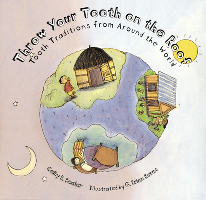 Throw Your Tooth On The Roof: Tooth Traditions from Around the World Cover Image