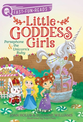 Persephone & the Unicorn's Ruby: A QUIX Book (Little Goddess Girls #10) By Joan Holub, Suzanne Williams, Yuyi Chen (Illustrator) Cover Image