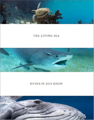 Hussain Aga Khan: The Living Sea By Hussain Aga Khan (Photographer) Cover Image