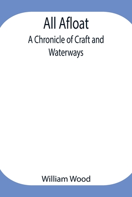 All Afloat: A Chronicle of Craft and Waterways Cover Image