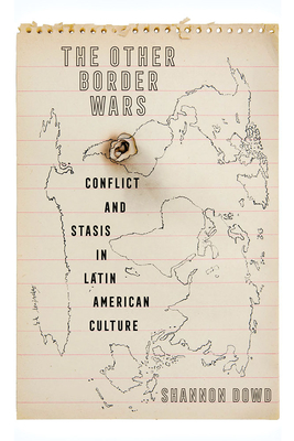 The Other Border Wars: Conflict and Stasis in Latin American Culture (Pitt Illuminations)