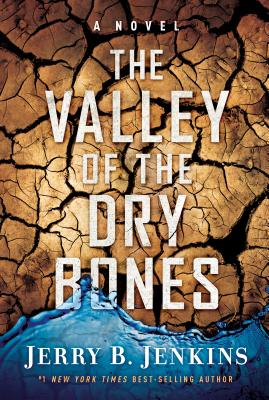 The Valley of Dry Bones: A Novel By Jerry B. Jenkins Cover Image