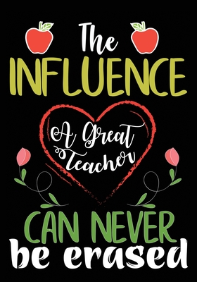 The Influence A Grade teacher: Great for Teacher Appreciation/Thank You/Retirement/Year End Gift (Inspirational Notebooks for Teachers) By Shahins Publication Cover Image