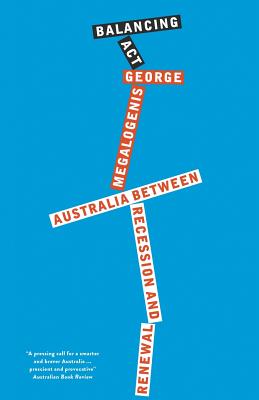 Balancing Act: Australia Between Recession and Renewal By George Megalogenis Cover Image