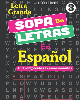SOPA De LETRAS En Español; Vol. 3: 100 rompecabezas emocionantes (100 Temas Emocionantes en Espa #3)