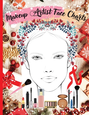 Makeup Artist Face Charts: Practice book for Makeup Lovers from Beginner to Organize their Designs. Blank Makeup Face C (Paperback) | Quail Ridge Books