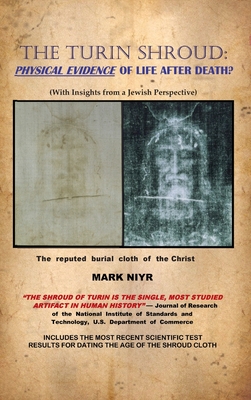 The Turin Shroud: Physical Evidence of Life After Death?: (With Insights from a Jewish Perspective) Cover Image