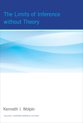 The Limits of Inference without Theory (Tjalling C. Koopmans Memorial Lectures)