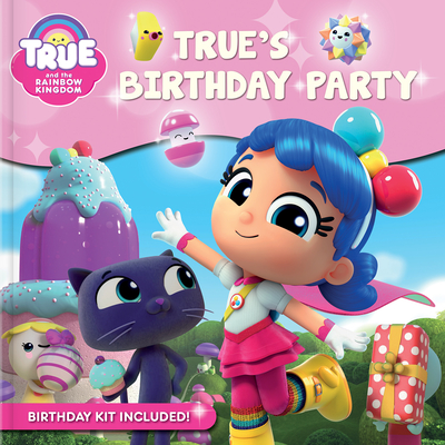 True and the Rainbow Kingdom: True's Birthday Party Cover Image