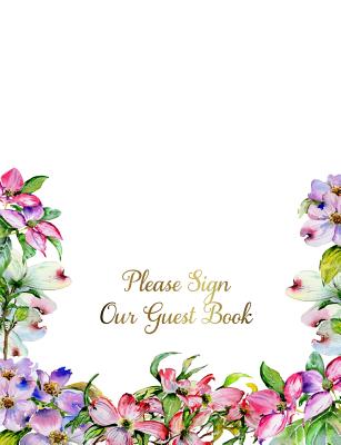 Please Sign Our Guest Book: Pretty Colorful Flower Design Log Book for Guests Cover Image
