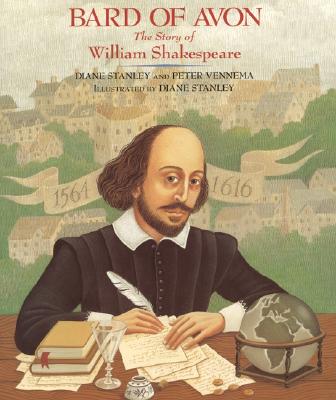 Bard of Avon: The Story of William Shakespeare By Diane Stanley, Diane Stanley (Illustrator), Peter Vennema Cover Image