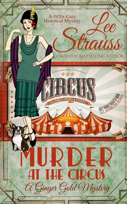 Murder at the Circus: a 1920s cozy historical mystery By Lee Strauss Cover Image