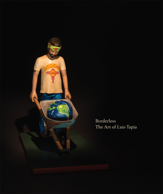 Borderless: The Art of Luis Tapia By Dana Gioia (Foreword by), Charlene Villaseñor Black (Introduction by), Denise Chávez (Contribution by) Cover Image