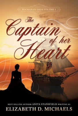 The Captian of Her Heart (Buchanan Saga Book 1) By Anita Stansfield, Elizabeth D. Michaels Cover Image
