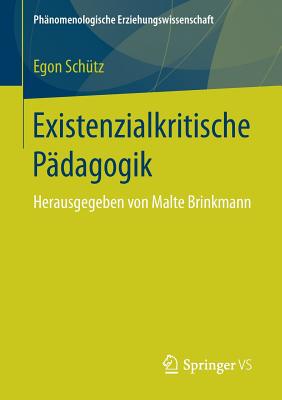 Existenzialkritische Pädagogik: Herausgegeben Von Malte Brinkmann (PH #2)