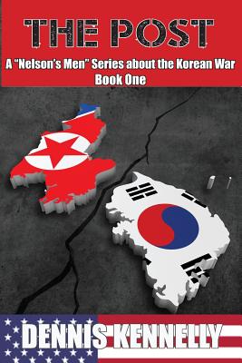 The Post (Nelson's Men Series about the Korean War #1) By Dennis Kennelly Cover Image