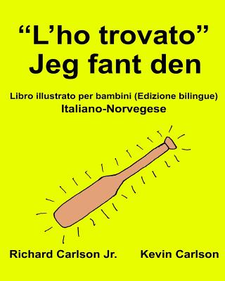"L'ho trovato" Jeg fant den: Libro illustrato per bambini Italiano-Norvegese (Edizione bilingue) (Freebilingualbooks.com)