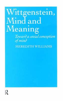 Wittgenstein, Mind and Meaning: Towards a Social Conception of Mind Cover Image