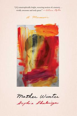 Mother Winter: A Memoir By Sophia Shalmiyev Cover Image