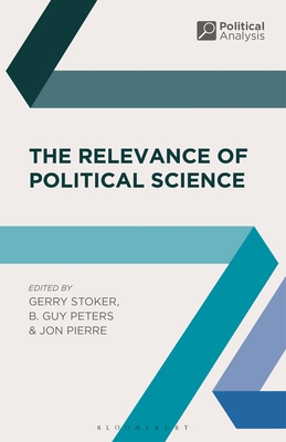 The Relevance of Political Science (Political Analysis #24) By Gerry Stoker, B. Guy Peters, Jon Pierre Cover Image