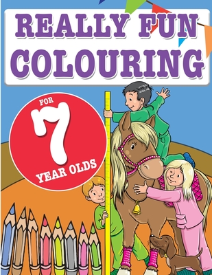 Really Fun Colouring Book For 7 Year Olds: Fun & creative colouring for seven year old children Cover Image